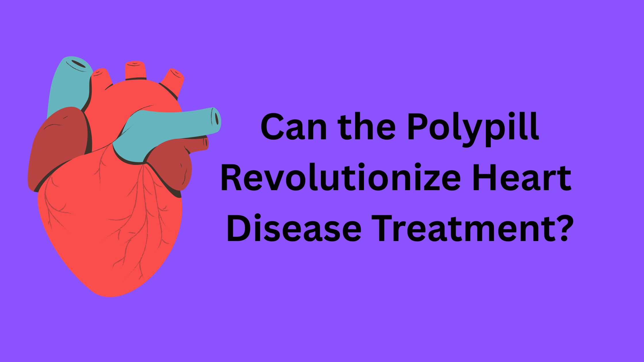 Can the Polypill Revolutionize Heart Disease Treatment?
